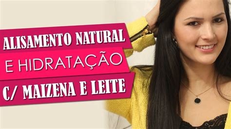 Alisamento Natural Maizena E Leite Passo A Passo Por J Lia