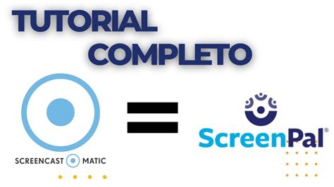 Tutorial Completo Screencast O Matic Que Ahora Se Llama Screenpal