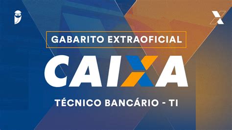 Gabarito Extraoficial CAIXA recursos de Técnico Bancário TI