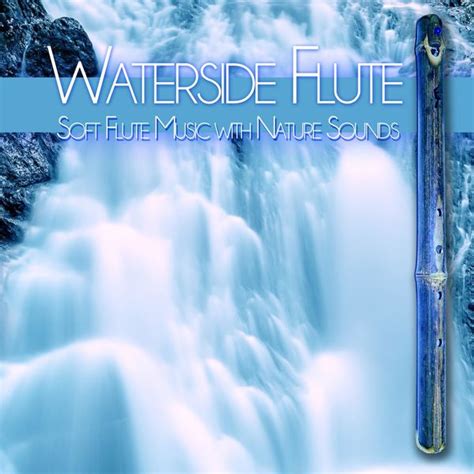 Waterside Flute: Soft Flute Music with Nature Sounds (Nature Sounds ...