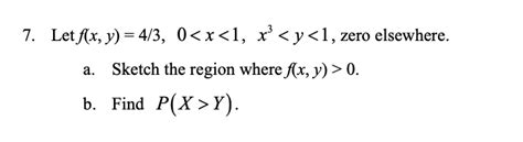 Solved 7 Let F X Y 4 3 00 B Find P X Y