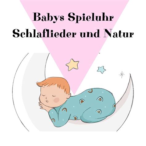 Babys Spieluhr Schlaflieder Und Natur Album Par Spieluhr