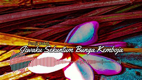 jiwaku sekuntum bunga kemboja panji sakti piano version youtube