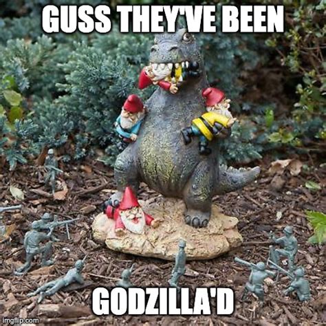 When You Gnome Godzilla Imgflip