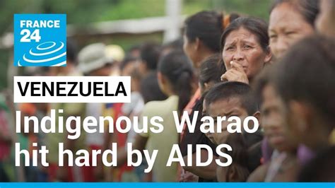 Venezuela S Indigenous Warao Community Hit Hard By Aids France