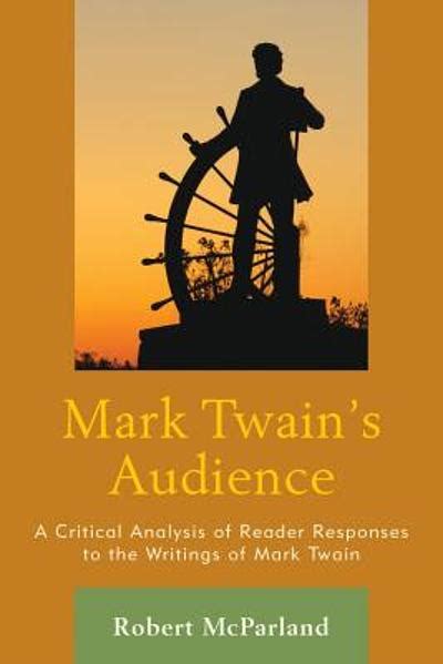 Mark Twain's Audience : a critical analysis of reader responses to the ...