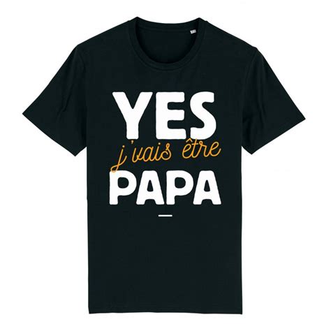 T Shirt Yes J Vais Tre Papa Mayooo T Shirts Et Accesoires Cool