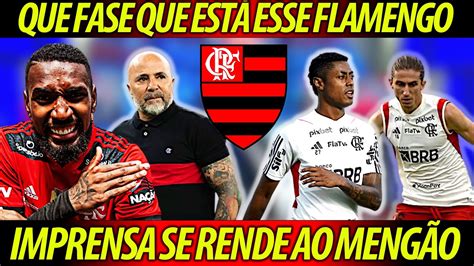 Imprensa Perde A Linha E Rasga Elogios Ao Flamengo Que Fase Que Est