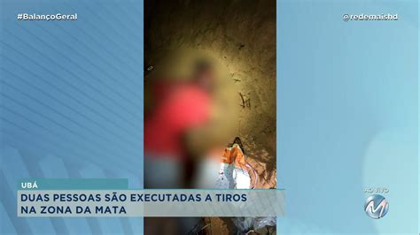 DUAS PESSOAS SÃO EXECUTADAS A TIROS EM UBÁ Rede Mais