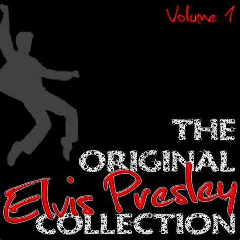 The Original Elvis Presley Collection Volume 1 Compilation By Elvis Presley Spotify