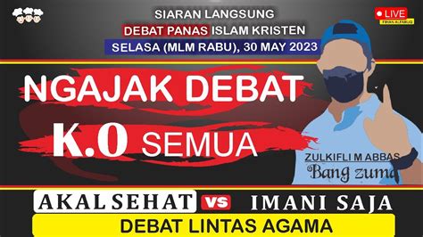 LIVE DEBAT ISLAM DAN KRISTEN SELASA MALAM RABU 30 5 2023 YouTube