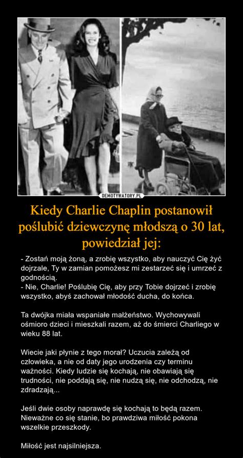 Kiedy Charlie Chaplin Postanowi Po Lubi Dziewczyn M Odsz O Lat