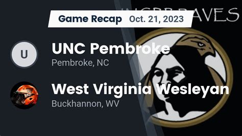 Recap Unc Pembroke Vs West Virginia Wesleyan 2023 Unc Pembroke