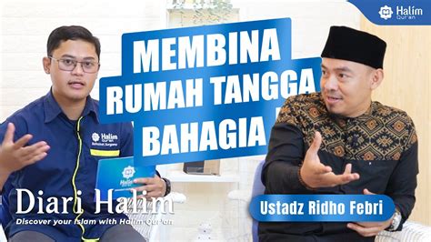 Diari Halim Membina Rumah Tangga Bahagia Ust Ridho Febri YouTube