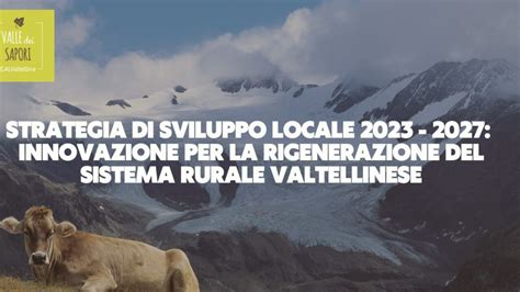 GAL VALTELLINA APPROVATA LA STRATEGIA DI SVILUPPO LOCALE 2023 2027