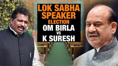 Live Historic Speaker Election In Lok Sabha Om Birla Vs K Suresh