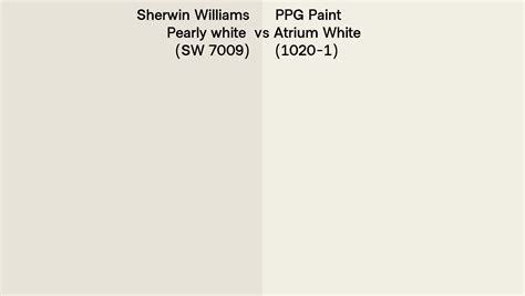 Sherwin Williams Pearly White Sw 7009 Vs Ppg Paint Atrium White 1020