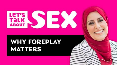 Why Foreplay Matters Lets Talk About Sex 👩‍ ️‍👨 Episode 9 Youtube