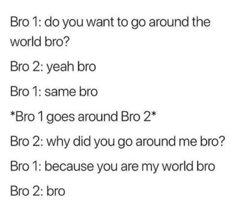 My World Bro Positive Memes Funny Texts Quote Of The Day