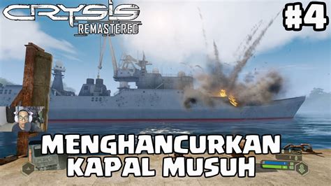 MENGHANCURKAN KAPAL MUSUH CRYSIS REMASTERED INDONESIA PART 4 YouTube