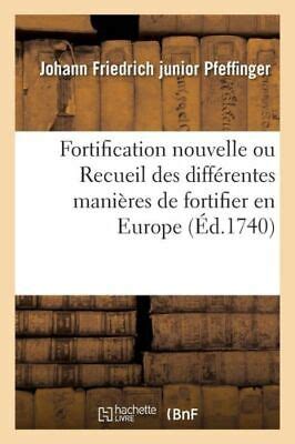 Fortification Nouvelle Ou Recueil Des Diff Rentes Mani Res De Fortifier