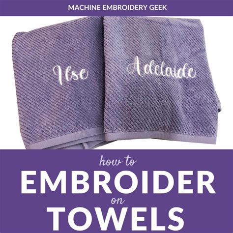 How To Embroider On Towels Machine Embroidery Geek