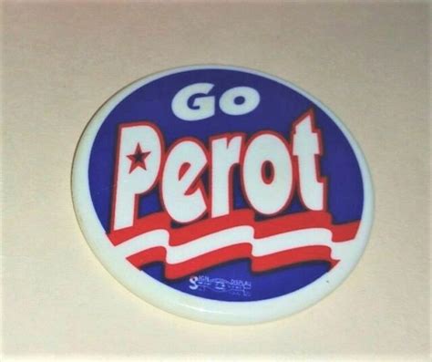 Vintage Go Perot Pinback Button Independent Presidential Candidate