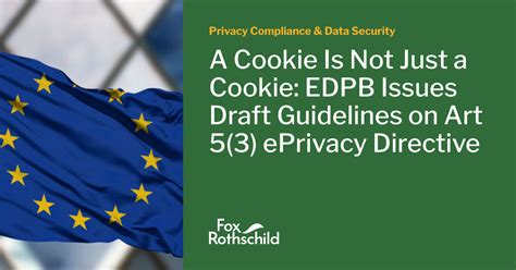 A Cookie Is Not Just A Cookie Edpb Issues Draft Guidelines On Art 53