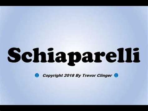 How To Pronounce Schiaparelli Youtube