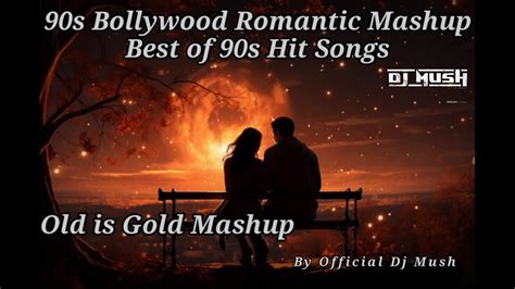 S Bollywood Romantic Mashup Best Of S Hit Songs Old Is Gold Mashup