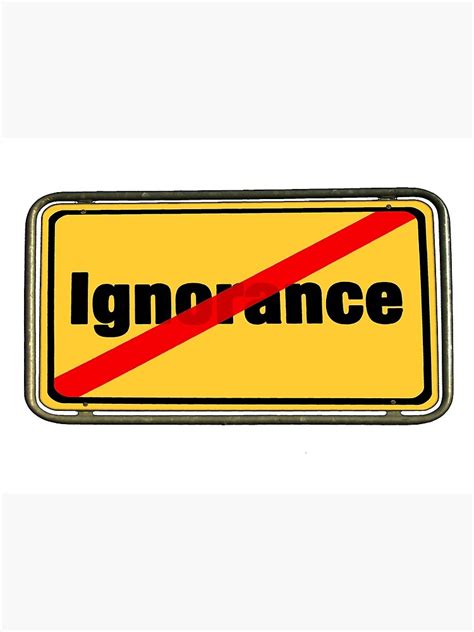 No Ignorance Poster By Zip Zup Redbubble