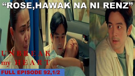 Rose Hawak Na Ni Renz Unbreak My Heart Full Episode November