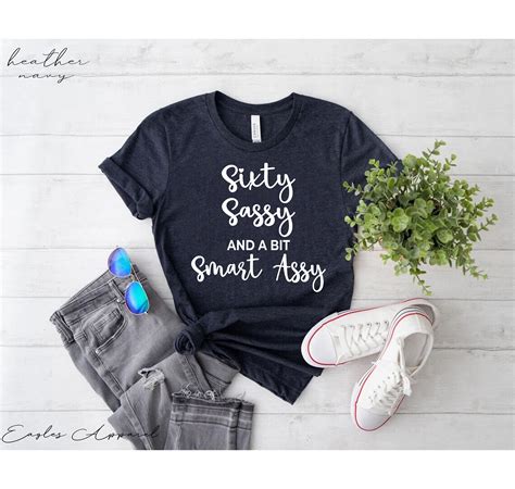 60th Birthday Shirt Sixty Sassy And A Bit Smart Assy 60th Birthday Ts Funny Birthday T