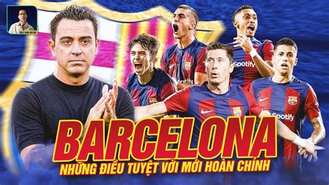 Nh Ng I U Tuy T V I C A Barcelona M I Ho N Ch Nh Youtube