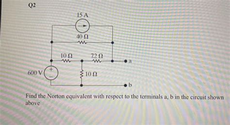 Solved Find The Norton Equivalent With Respect To The Chegg