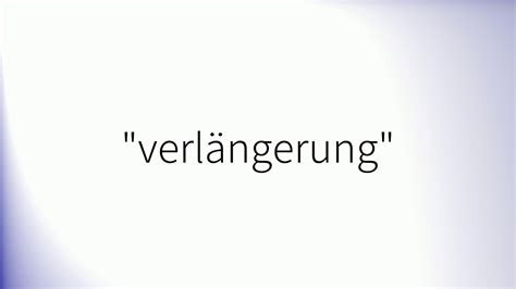 Wie Man Verl Ngerung Auf Deutsch Auspricht Youtube