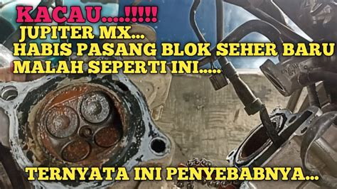 PENYEBAB AIR RADIATOR MASUK KE BLOK SEHER RUANG BAKAR PADA JUPITER MX