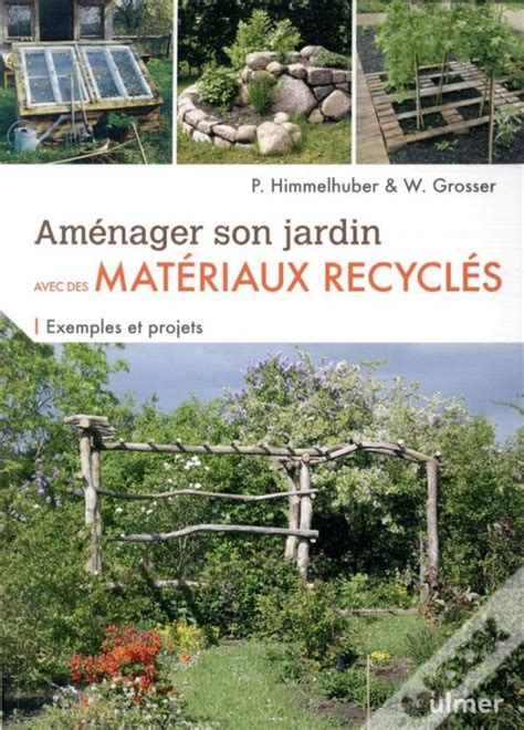 Aménager Son Jardin Avec Des Matériaux Recyclés Exemples Et Projets