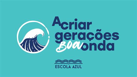 Escola Azul a Criar Gerações Boa Onda Agrupamento de Escolas Anselmo