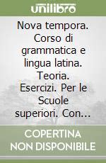 Nova Tempora Corso Di Grammatica E Lingua Latina Teoria Esercizi