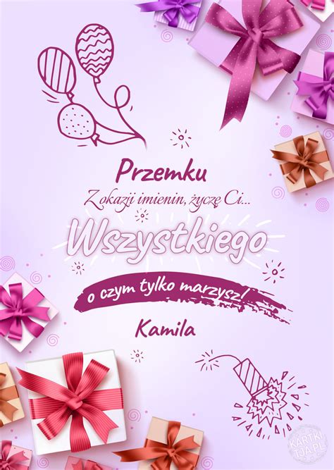 Przemku Z Okazji Imienin Ycz Ci Wszystkiego Najlepszego O Czym Tylko