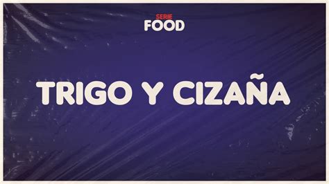 Trigo y Cizaña Pr Ricky Sardón Serie Food YouTube