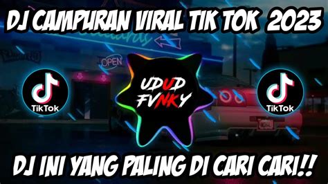 Dj Campuran Tik Tok Viral Terbaru 2023 Full Bass Youtube