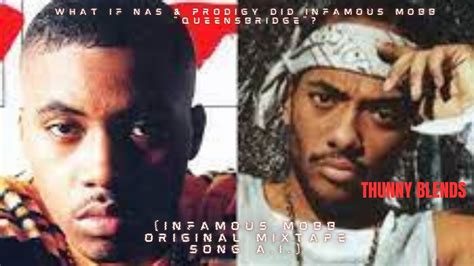 What If Nas Prodigy Did Infamous Mobb S Queensbridge Infamous Mobb