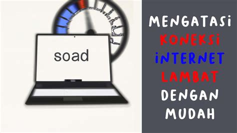 Tips Efektif Mengatasi Masalah Koneksi Internet Lambat Solusi Cepat