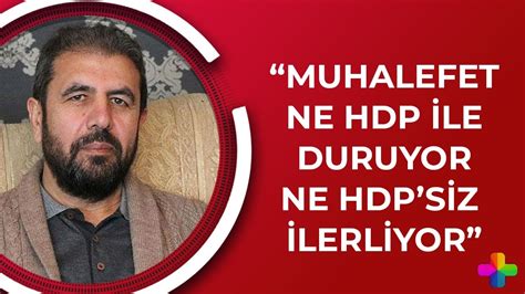 Mehmet Ali Kulat Muhalefet Ne HDP Ile Duruyor Ne De HDP Siz Duruyor