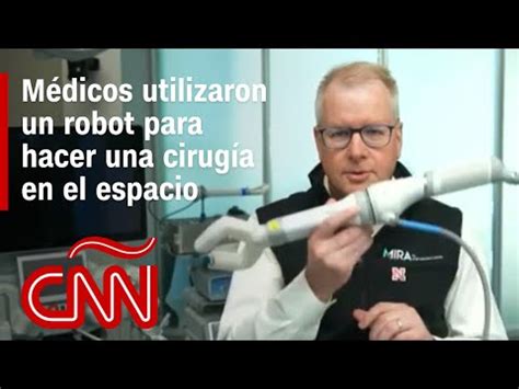 Conoce Al Robot Quir Rgico Que Hizo Una Cirug A En El Espacio