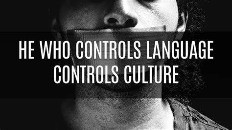 He Who Controls Language Controls Culture Youtube