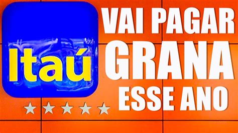 ITAÚ VAI PAGAR UMA GRANA AINDA ESSE ANO PARA QUEM PERDEU DINHEIRO VEJA