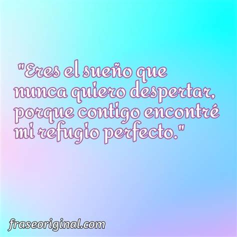 Frases Para Enamorar A Un Hombre Frase Original